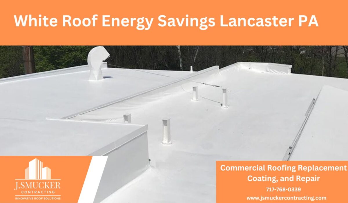 White Roof Energy Savings Guide Lancaster PA