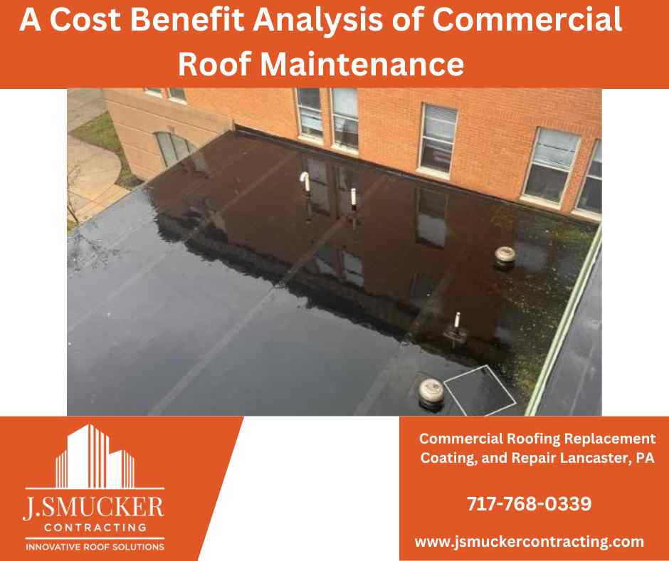 A cost benefit analysis of commercial roof maintenance lancaster, pa